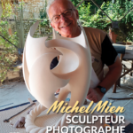 EXPOSITION - Michel Mien - Sculpteur / Photographe